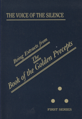 The Voice of the Silence: Being Extracts from the Book of the Golden Precepts - Blavatsky, H P, and de Zirkoff, Boris (Introduction by)