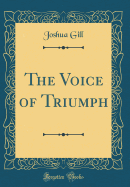 The Voice of Triumph (Classic Reprint)