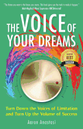 The Voice of Your Dreams: Turn Down the Voices of Limitation and Turn Up the Volume of Success