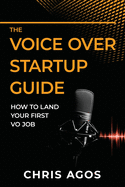 The Voice Over Startup Guide: How to Land Your First VO Job