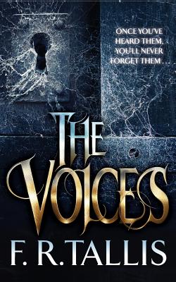 The Voices: A haunting tale of twisted terror for fans of Camila Bruce - Tallis, F. R.