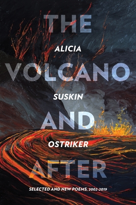 The Volcano and After: Selected and New Poems 2002-2019 - Ostriker, Alicia Suskin