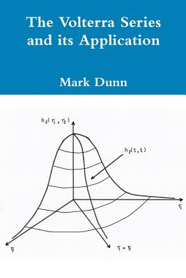 The Volterra Series and its Application - Dunn, Mark R