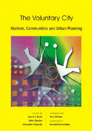 The Voluntary City: Markets, Communities and Urban Planning - Beito, David T. (Editor), and Gordon, Peter (Editor), and Tabarrok, Alexander (Editor)