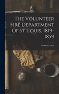 The Volunteer Fire Department Of St. Louis, 1819-1859