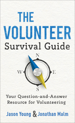 The Volunteer Survival Guide: Your Question-And-Answer Resource for Volunteering - Young, Jason, and Malm, Jonathan