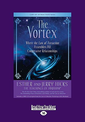 The Vortex: Where the Law of Attraction Assembles All Cooperative Relationships - Hicks, Esther And Jerry