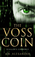 The Voss Coin: A Killer's Currency (Intense Psychological Thriller)