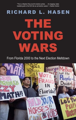 The Voting Wars: From Florida 2000 to the Next Election Meltdown - Hasen, Richard L