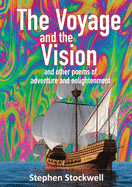 The Voyage and the Vision: and other poems of adventure and enlightenment