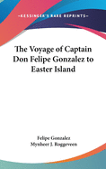 The Voyage of Captain Don Felipe Gonzalez to Easter Island