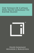 The Voyage of Captain Don Felipe Gonzalez to Easter Island