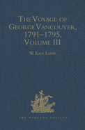 The Voyage of George Vancouver 1791-1795 vol III