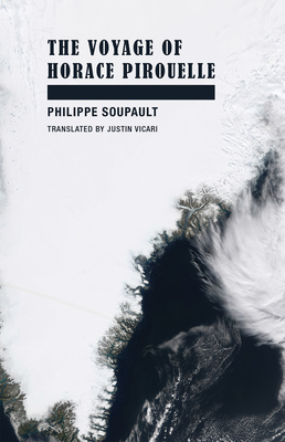 The Voyage of Horace Pirouelle - Soupault, Philippe, and Vicari, Justin (Introduction by)