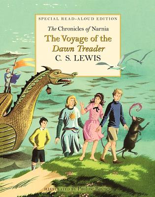 The Voyage of the Dawn Treader Read-Aloud Edition: The Classic Fantasy Adventure Series (Official Edition) - Lewis, C S, and Baynes, Pauline (Illustrator)