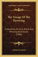 The Voyage Of The Fleetwing: A Narrative Of Love, Wreck And Whaling Adventures (1886)