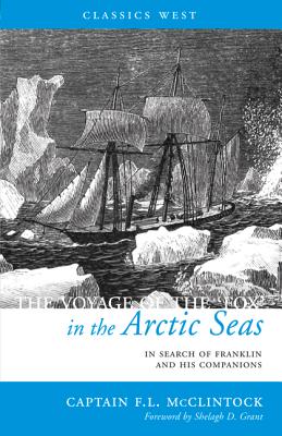 The Voyage of the 'Fox' in the Arctic Seas: In Search of Franklin and His Companions - McClintock, Sir Francis Leopold, Sir, and Grant, Shelagh D. (Foreword by)