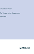 The Voyage of the Hoppergrass: in large print