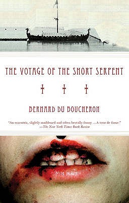 The Voyage of the Short Serpent - Boucheron, Bernard Du, and Velmans, Hester (Translated by)