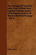 The Voyages of Captain Luke Foxe of Hull and Captain Thomas James of Bristol in Search of the North-West Passage - Vol II - Christy, Miller