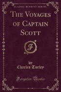 The Voyages of Captain Scott (Classic Reprint)