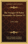 The Voyages of Pedro Fernandez de Quiros V1: 1595-1606