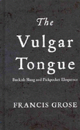 The Vulgar Tongue - Grose, Francis