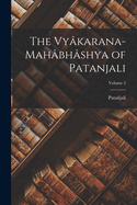 The Vy?karana-Mah?bh?shya of Patanjali; Volume 2
