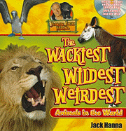The Wackiest, Wildest, Weirdest Animals in the World
