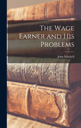 The Wage Earner and His Problems