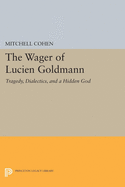 The Wager of Lucien Goldmann: Tragedy, Dialectics, and a Hidden God