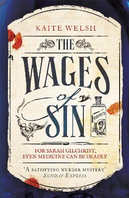 The Wages of Sin: A compelling tale of medicine and murder in Victorian Edinburgh - Welsh, Kaite