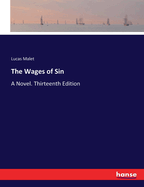 The Wages of Sin: A Novel. Thirteenth Edition