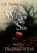 The Wages of Sin: Book Five. the Dawn of Evil