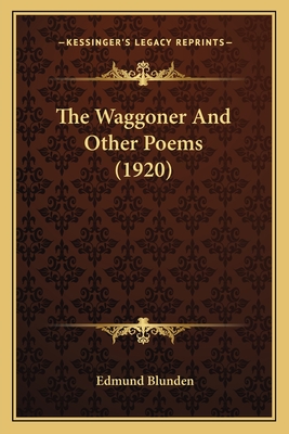 The Waggoner and Other Poems (1920) - Blunden, Edmund