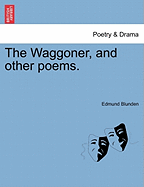 The Waggoner, and Other Poems.