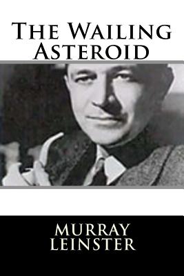 The Wailing Asteroid - Leinster, Murray