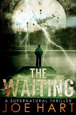 The Waiting: A Supernatural Thriller - Hart, Joe