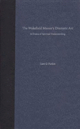 The Wakefield Master's Dramatic Art: A Drama of Spiritual Understanding