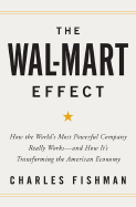 The Wal-Mart Effect: How the World's Most Powerful Company Really Works--And Howit's Transforming the American Economy - Fishman, Charles