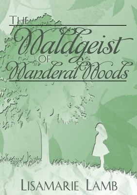 The Waldgeist of Wanderal Woods - Lamb, Lisamarie