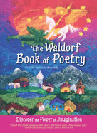 The Waldorf Book of Poetry: Discover the Power of Imagination - Kennedy, David (Editor)
