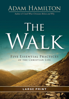 The Walk: Five Essential Practices of the Christian Life - Hamilton, Adam