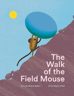 The Walk of the Field Mouse: A Picture Book