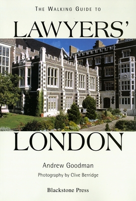 The Walking Guide to Lawyers' London - Goodman, Andrew, LL., and Berridge, Clive (Photographer)