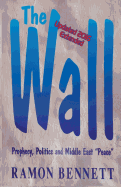 The Wall: Prophecy, Politics, and Middle East "Peace"