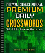 The Wall Street Journal Premium Daily Crosswords, 3: 72 Aaa-Rated Puzzles