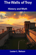 The Walls of Troy: History and Myth