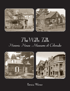 The Walls Talk: Historic House Museums of Colorado