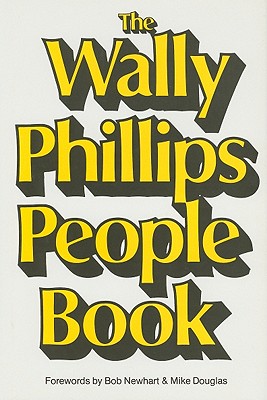 The Wally Phillips People Book - Phillips, Wally, and Douglas, Mike (Foreword by), and Newhart, Bob (Foreword by)